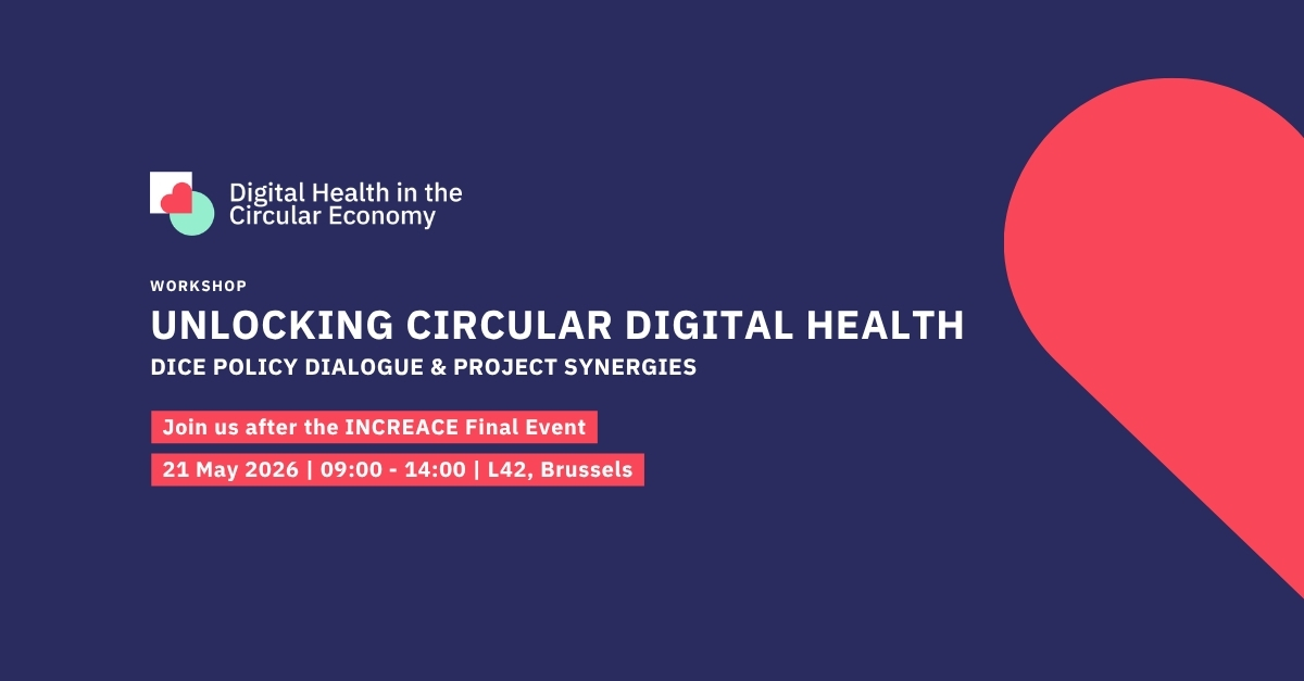 Unlocking Circular Digital Health – DiCE Policy Dialogue & Project Synergies Unlocking Circular Digital Health - DiCE Policy Dialogue & Project Synergies