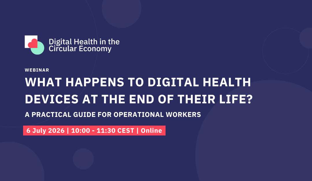 WEBINAR: What Happens to Digital Health Devices When Reach Their End of Life? A Practical Guide for Operational Workers