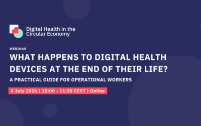WEBINAR: What Happens to Digital Health Devices When Reach Their End of Life? A Practical Guide for Operational Workers